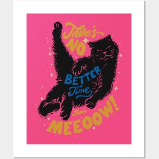 Better Time Right Meow! Posters and Art